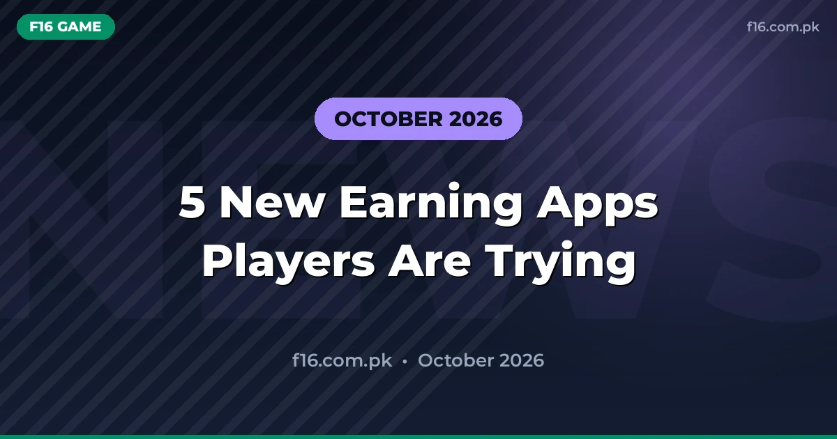 5 New Earning Apps Pakistani Players Are Talking About (October 2026)
